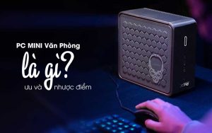 PC Mini Văn Phòng Là Gì? Ưu Và Nhược Điểm?