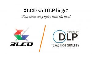 Công nghệ 3LCD và DLP là gì? Nên chọn dòng máy chiếu nào?