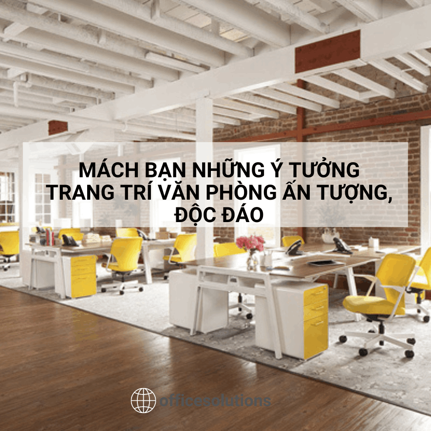 Mách bạn những ý tưởng trang trí văn phòng làm việc ấn tượng, độc đáo