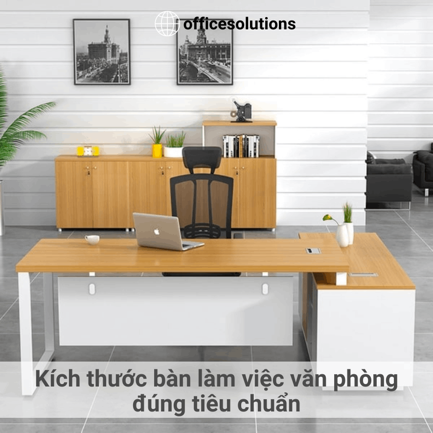 Lựa chọn kích thước bàn văn phòng sao cho chuẩn?