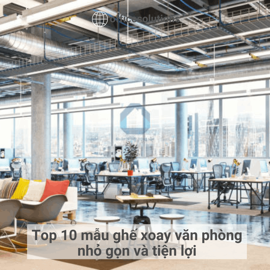 Top 10 mẫu ghế xoay văn phòng nhỏ gọn và tiện lợi