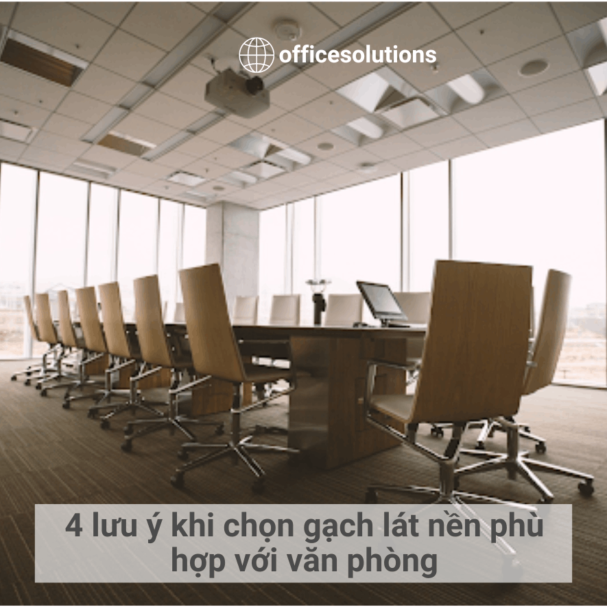 4 lưu ý khi chọn gạch lát nền phù hợp với văn phòng