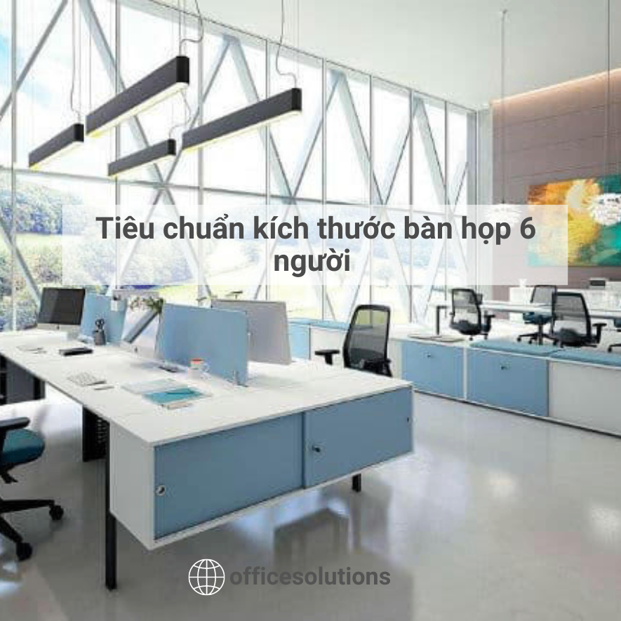 Tiêu chuẩn kích thước bàn họp 6 người