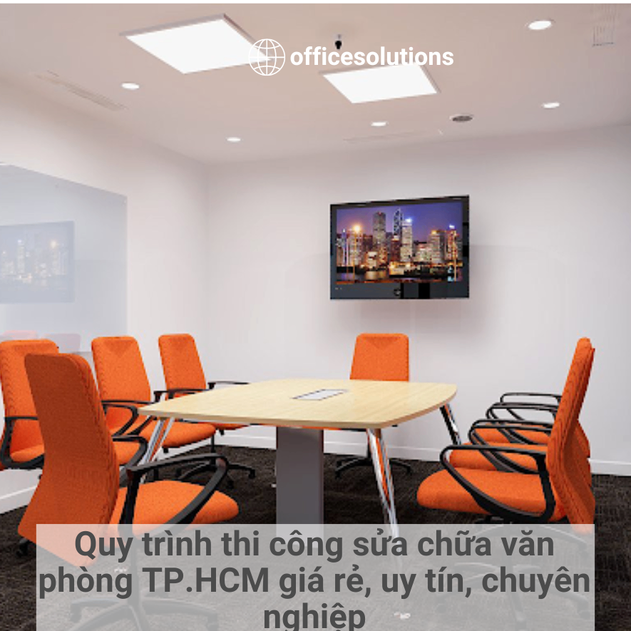 Quy trình thi công sửa chữa văn phòng TP.HCM giá rẻ, uy tín, chuyên nghiệp