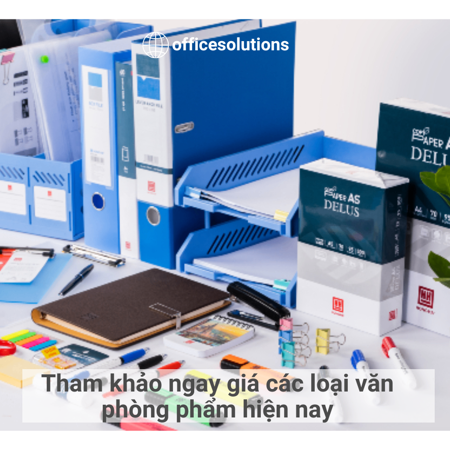 Tham khảo ngay giá các loại văn phòng phẩm hiện nay