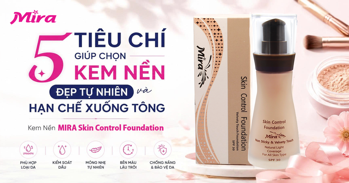 5 tiêu chí giúp chọn kem nền đẹp tự nhiên và hạn chế xuống tông