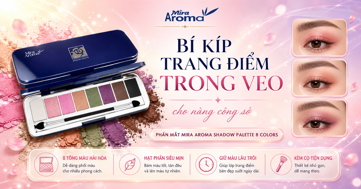 BÍ KÍP TRANG ĐIỂM TRONG VEO CHO NÀNG CÔNG SỞ