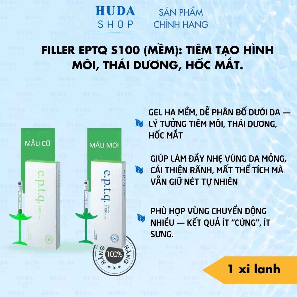 Filler EPTQ S100 (Mềm): Môi, Thái dương, Hốc mắt.