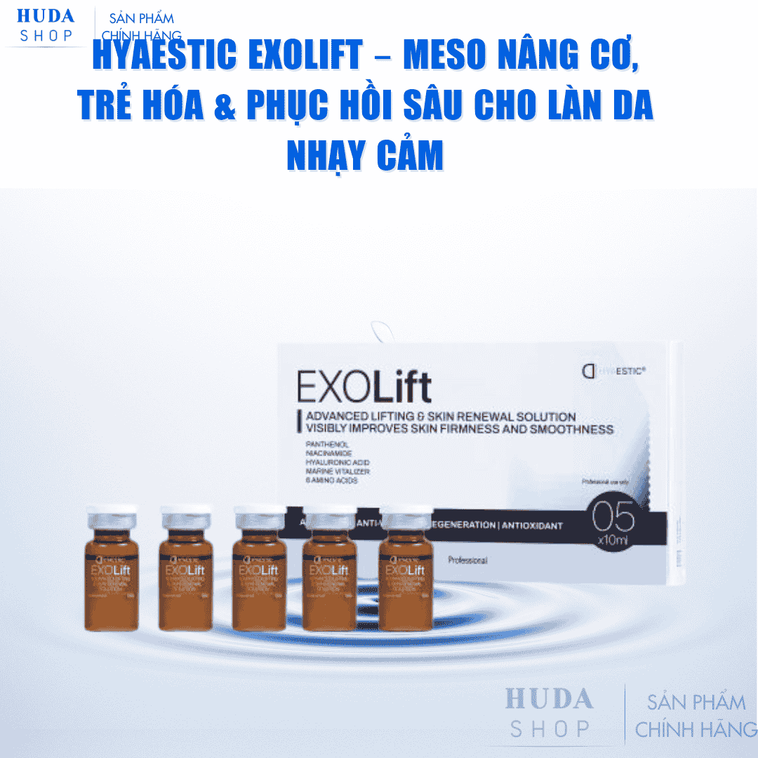 Hyaestic EXOLift – Meso nâng cơ, trẻ hóa & phục hồi sâu cho làn da nhạy cảm