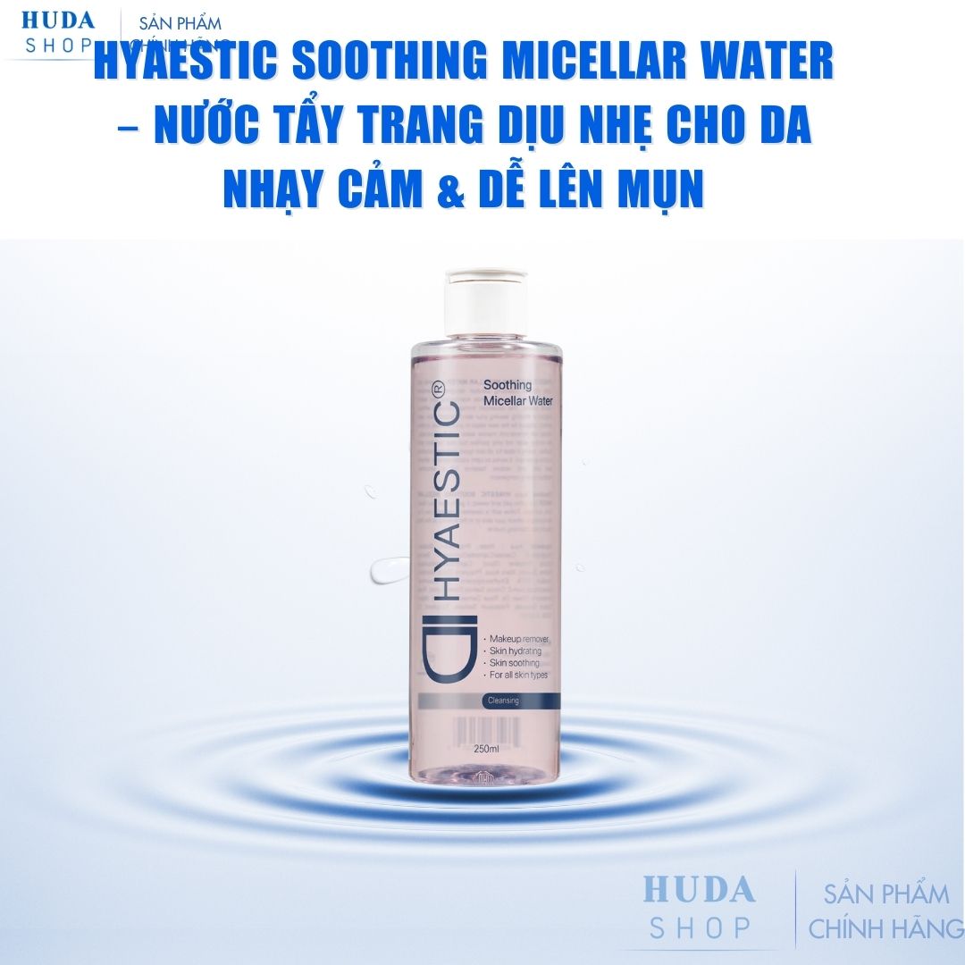 Hyaestic Soothing Micellar Water – Nước tẩy trang dịu nhẹ cho da nhạy cảm & dễ lên mụn
