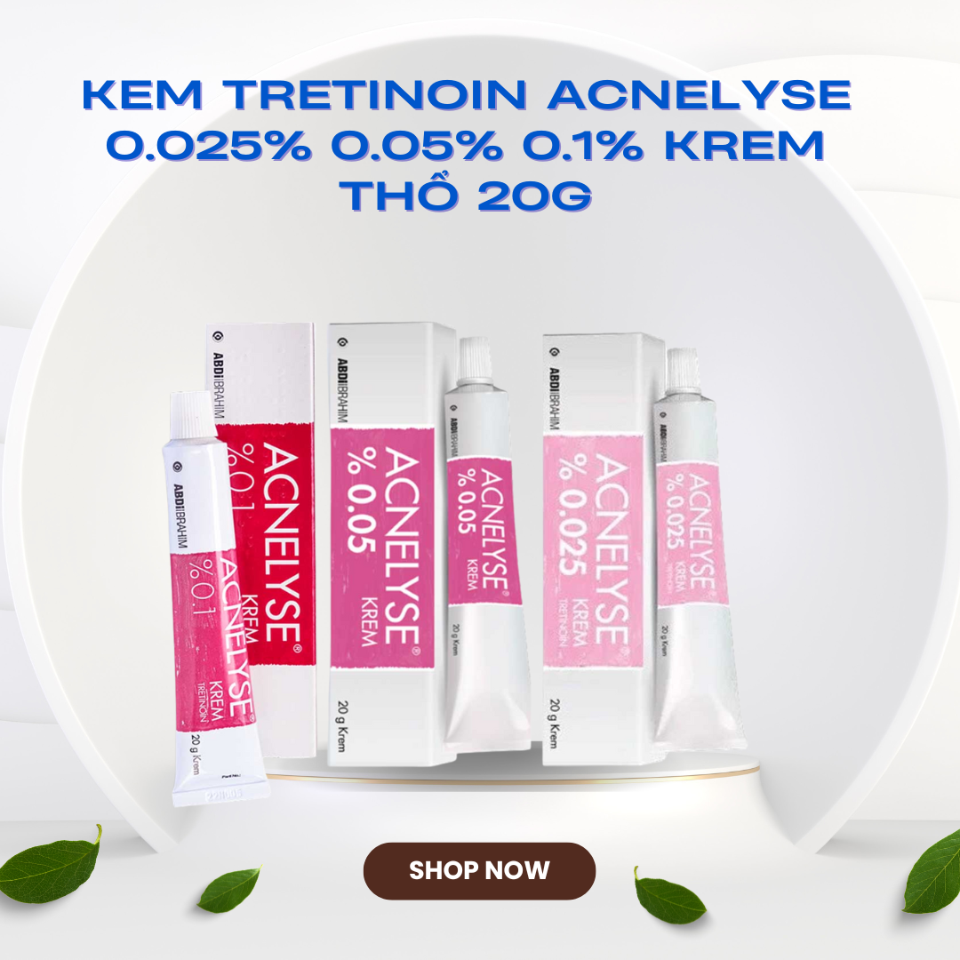 Kem Tretinoin Acnelyse 0.025% 0.05% 0.1% krem Thổ 20g