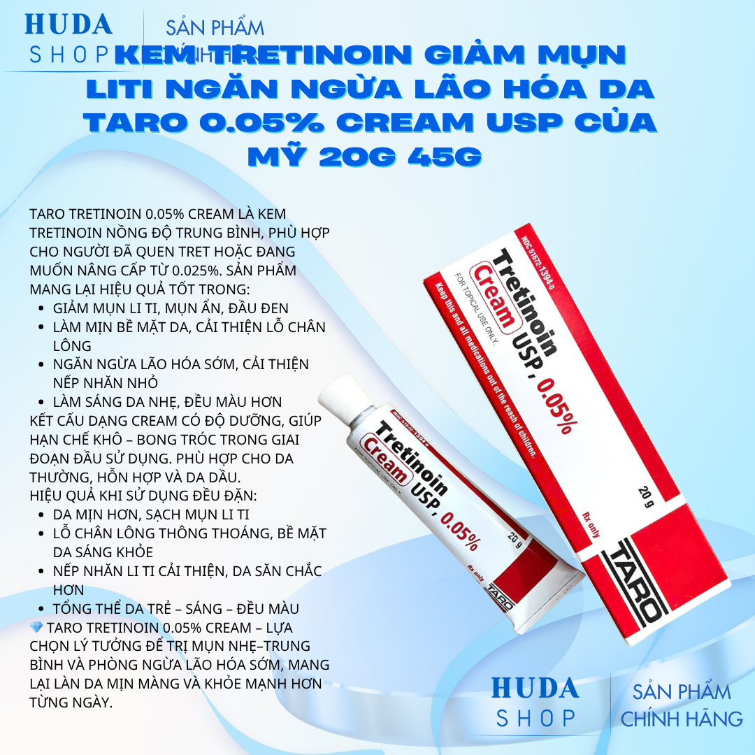Kem Tretinoin giảm mụn liti ngăn ngừa lão hóa da Taro 0.05% cream Usp của Mỹ 20g 45g