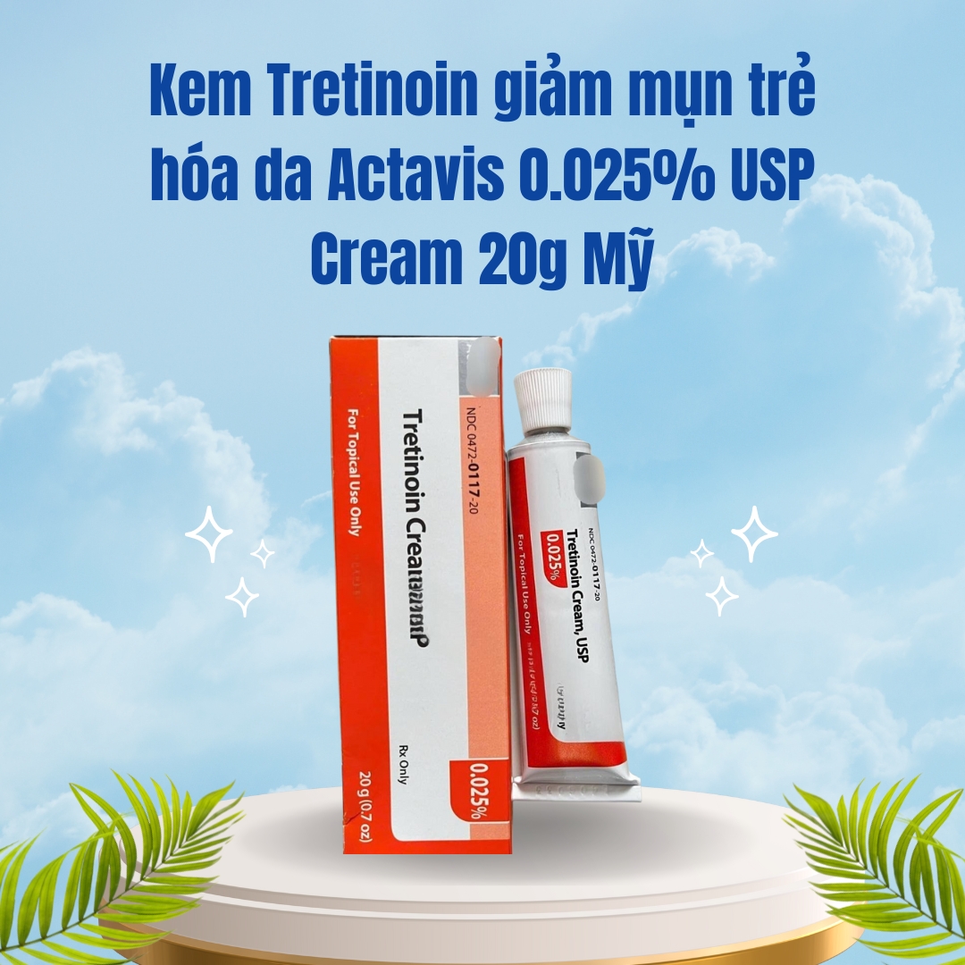 Kem Tretinoin giảm mụn trẻ hóa da Actavis 0.025% USP Cream 20g Mỹ