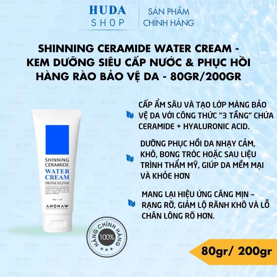 Shinning Ceramide Water Cream - Kem Dưỡng Siêu Cấp Nước & Phục Hồi Hàng Rào Bảo Vệ Da - 80gr/200gr
