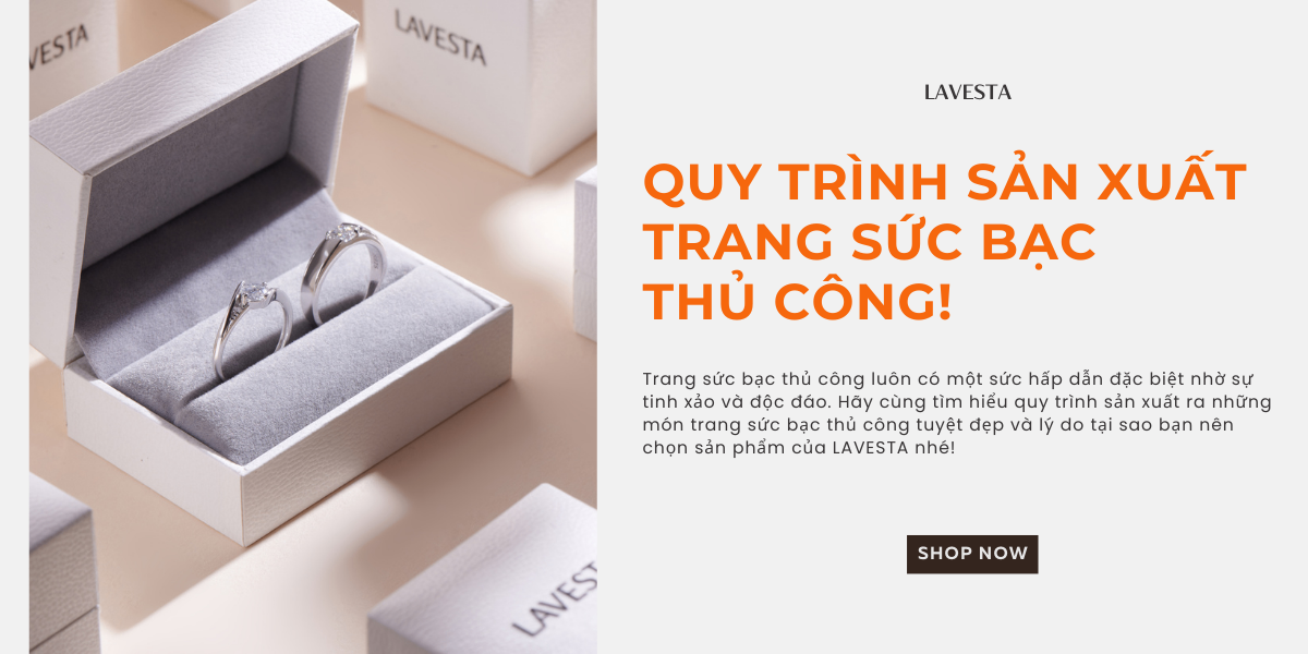 QUY TRÌNH SẢN XUẤT TRANG SỨC BẠC THỦ CÔNG CÓ XI KIM