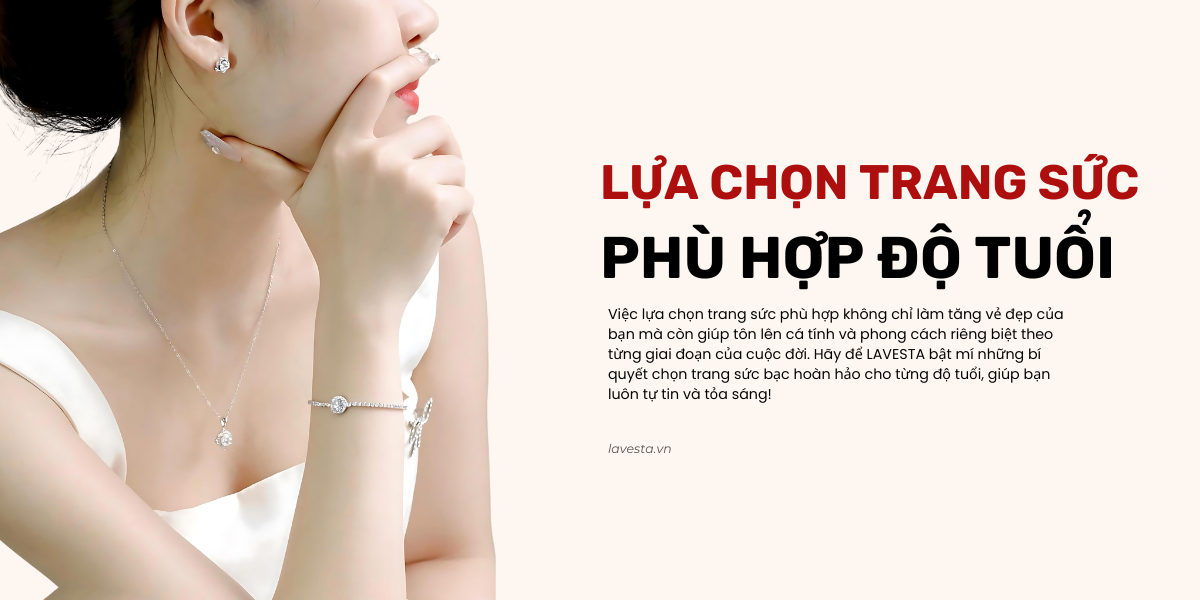 MẸO CHỌN TRANG SỨC PHÙ HỢP ĐỘ TUỔI