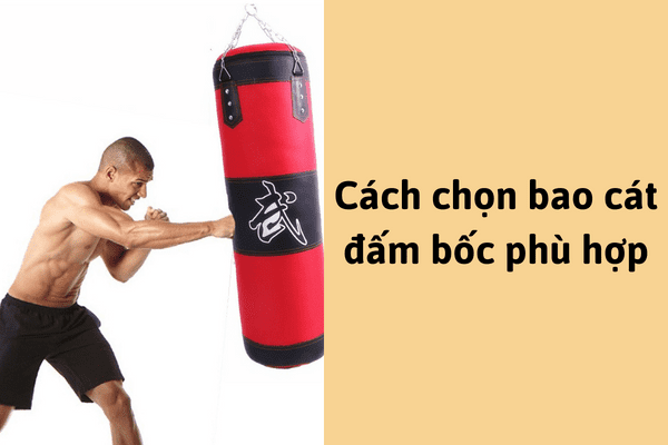 Cách chọn bao cát đấm bốc phù hợp