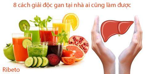 8 cách giải độc gan an toàn hiệu quả ai cũng làm được