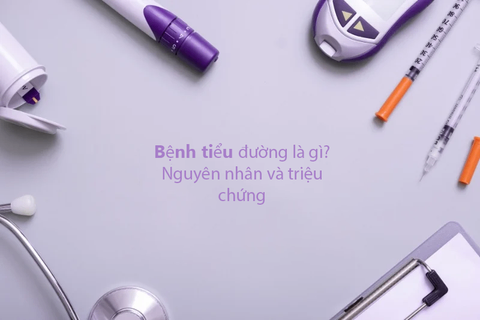 Bệnh tiểu đường là gì? Nguyên nhân và triệu chứng