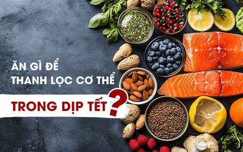 Ăn gì để thanh lọc cơ thể trong dịp tết?
