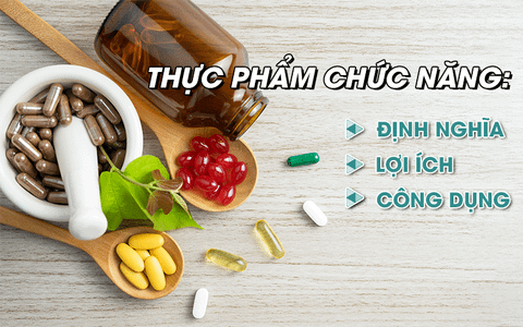 THỰC PHẨM CHỨC NĂNG: ĐỊNH NGHĨA, LỢI ÍCH, CÔNG DỤNG