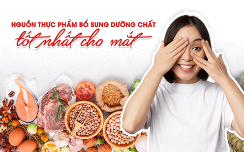 Nguồn thực phẩm bổ sung dưỡng chất tốt nhất cho mắt