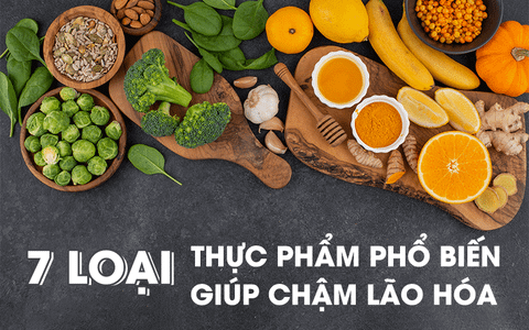 7 loại thực phẩm phổ biến giúp chậm lão hóa