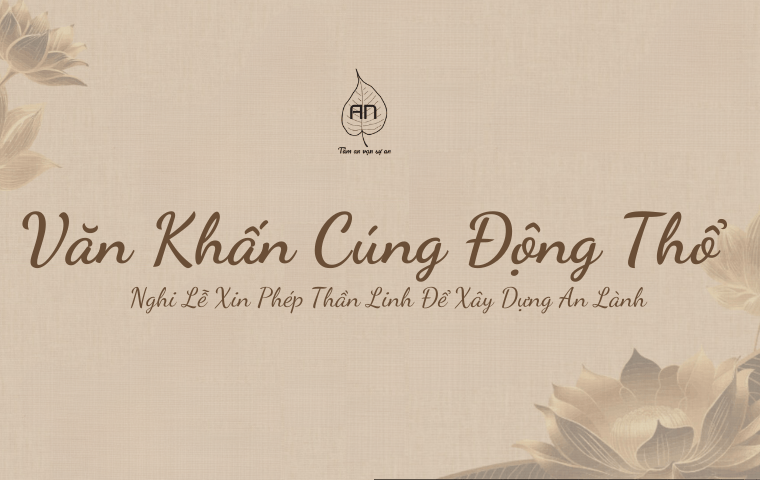 Hướng Dẫn Văn Khấn Cúng Động Thổ Xin Phép Thần Linh