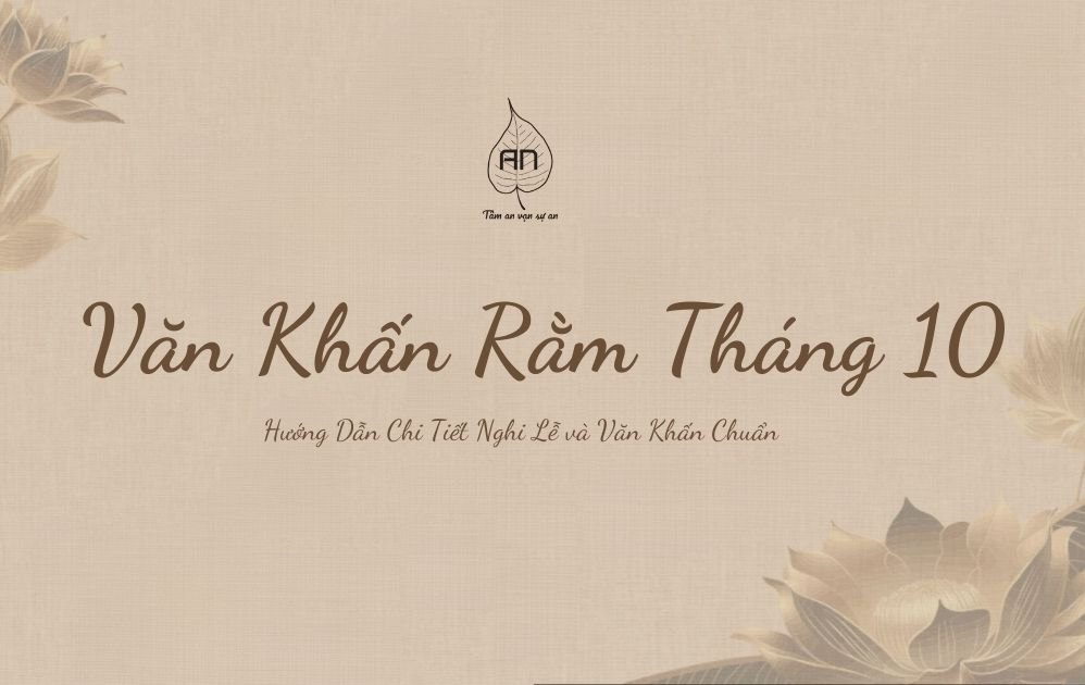 Hướng Dẫn Văn Khấn và Lễ Vật Cúng Rằm Tháng 10 Chuẩn Phong Tục