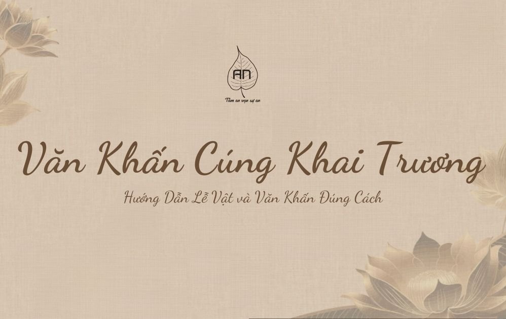 Hướng dẫn Văn Khấn Cúng Khai Trương và Lễ Vật Chuẩn