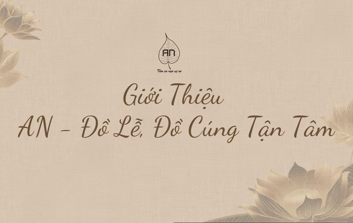 Giới Thiệu AN - Đồ Lễ, Đồ Cúng Tận Tâm