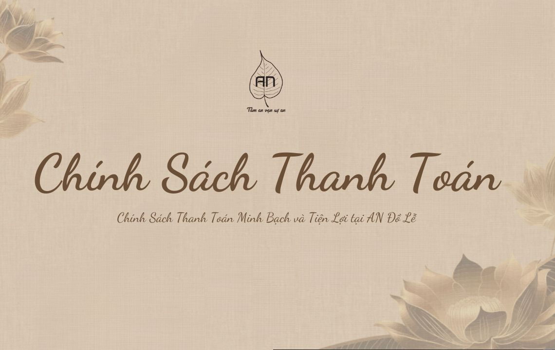 Chính Sách Thanh Toán tại AN Đồ Lễ