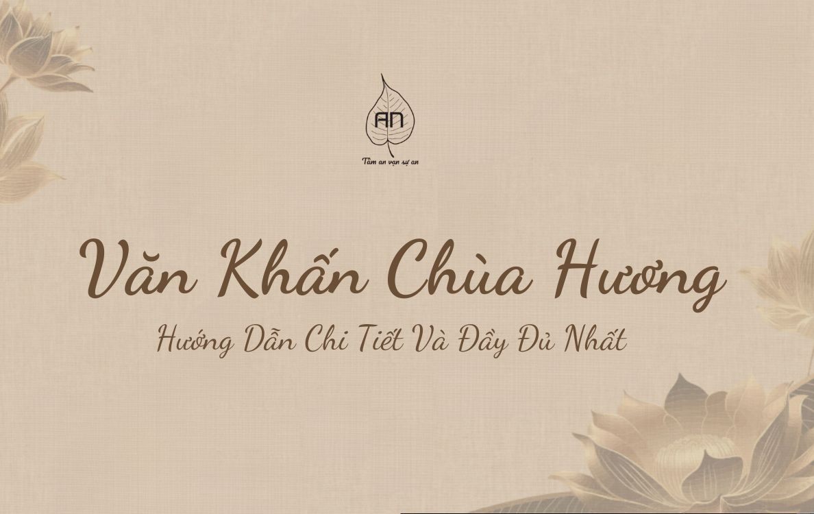 Văn Khấn Chùa Hương: Hướng Dẫn Chuẩn Bị Lễ Và Bài Khấn Chi Tiết.