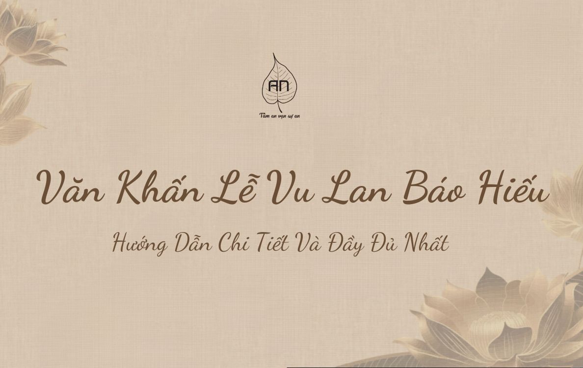 Văn Khấn Lễ Vu Lan Báo Hiếu: Hướng Dẫn Chi Tiết Và Đầy Đủ.