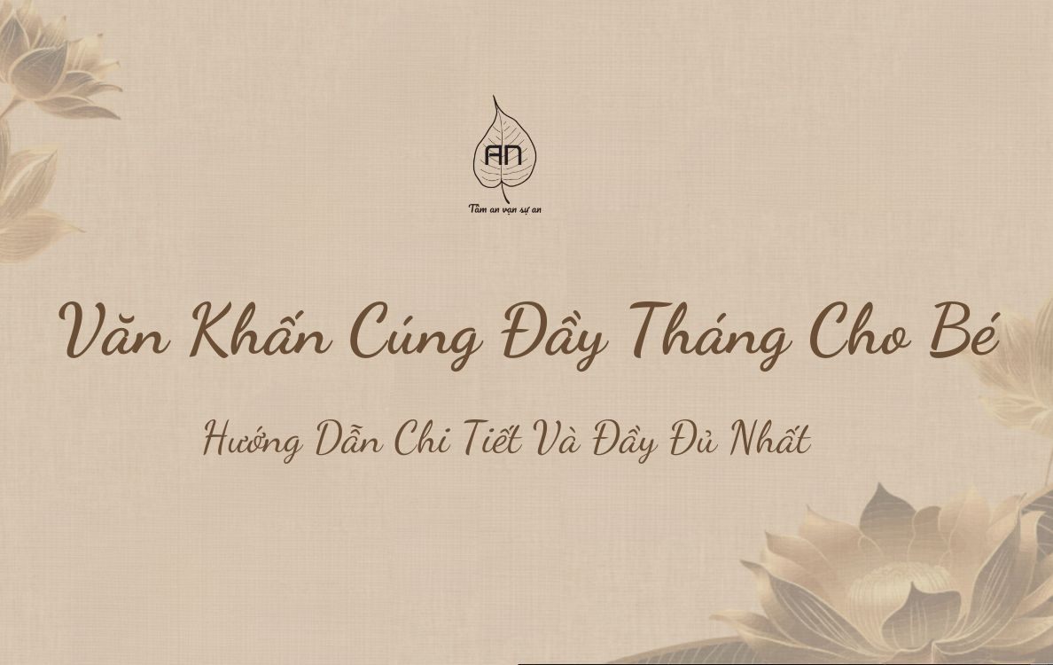 Văn Khấn Cúng Đầy Tháng Cho Bé: Hướng Dẫn Chi Tiết Và Đầy Đủ.