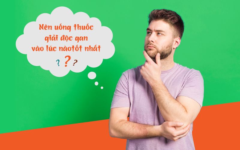 THUỐC BỔ GAN UỐNG LÚC NÀO TỐT NHẤT