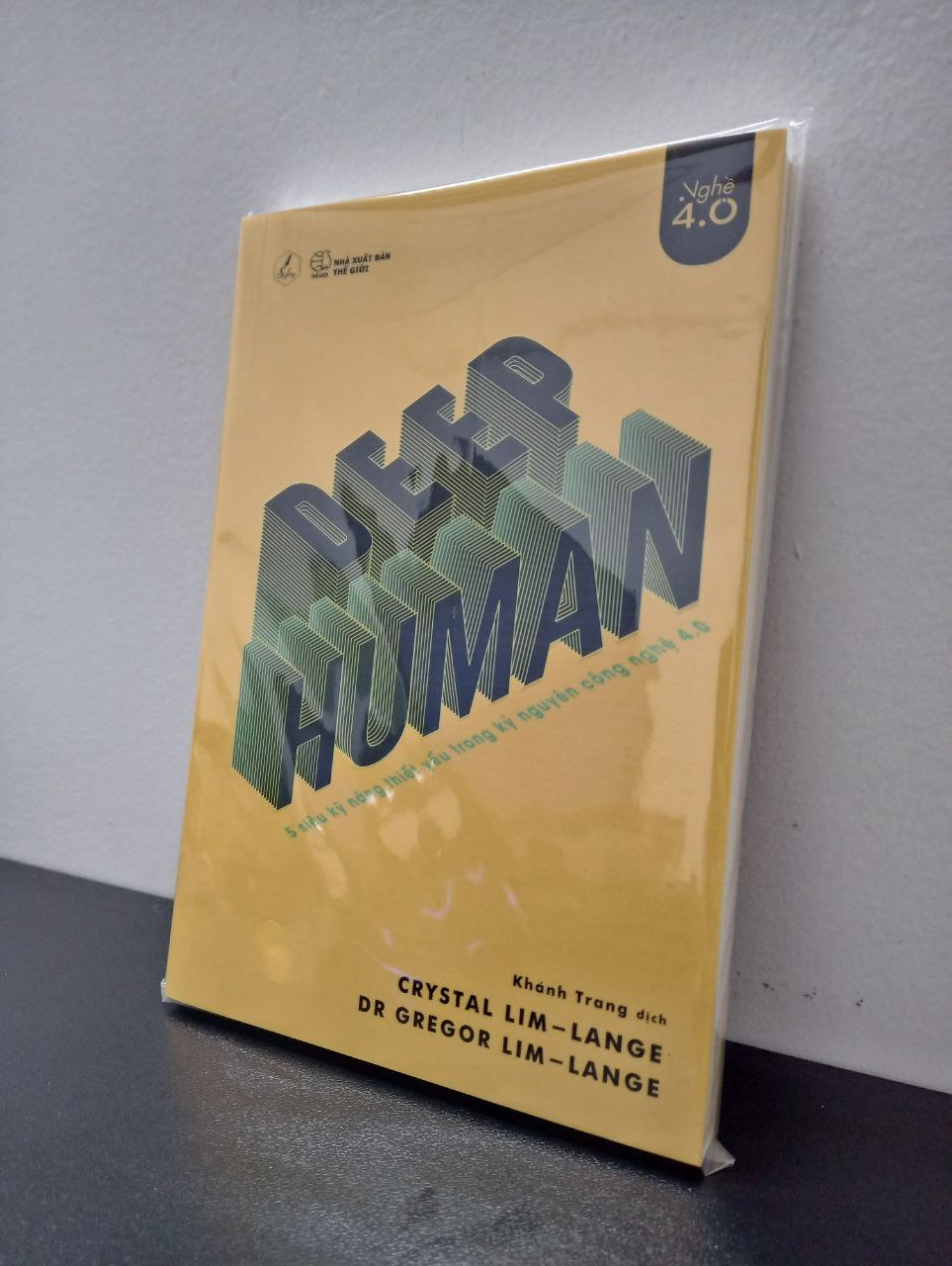 Deep Human - 5 Siêu Kỹ Năng Thiết Yếu Trong Kỷ Nguyên Công Nghệ 4.0 Crystal Lim-Lange, Dr. Gregor Lim-Lange New 100% HCM.ASB0303