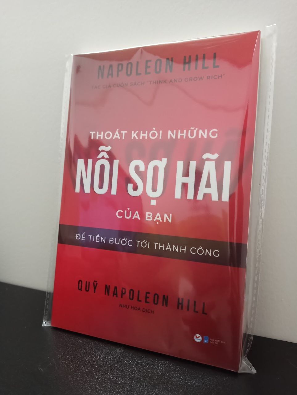 Thoát Khỏi Những Nỗi Sợ Hãi Của Bạn Dể Tiến Bước Tới Thành Công - Napleon Hill New 100% ASB1403