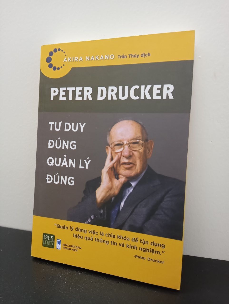 Peter Drucker - Tư Duy Đúng Quản Lý Đúng - Akira Nakano New 100% HCM.ASB2703