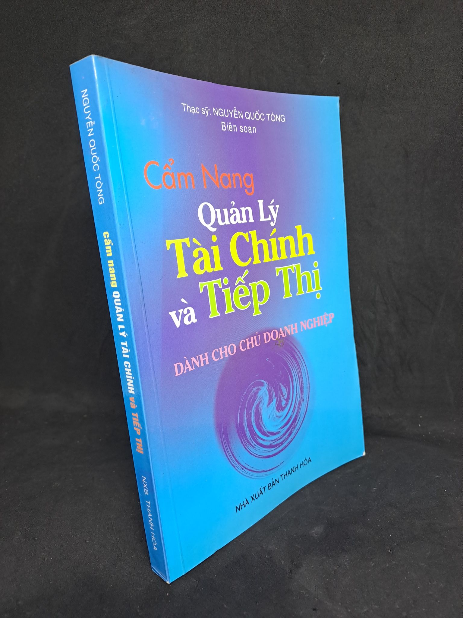 Cẩm nang quản lý tài chính và tiếp thị dành cho chủ doanh nghiệp thạc sĩ Nguyễn Quốc Tòng 2008 với 90% HPB.HCM0207