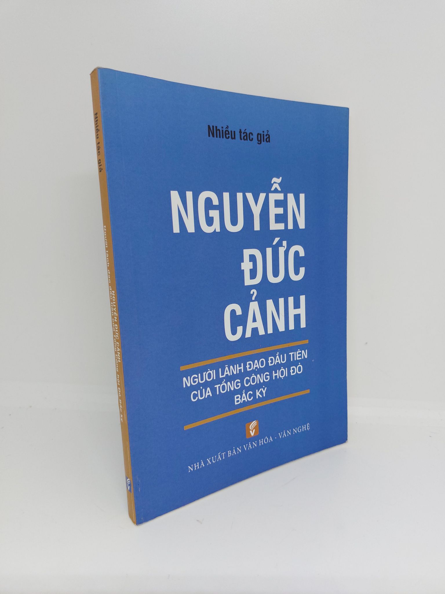 Nguyễn Đức Cảnh người lãnh đạo đầu tiên của tổng công hội đỏ Bắc Kỳ với 90% 2018 HCM.ANTQ1409