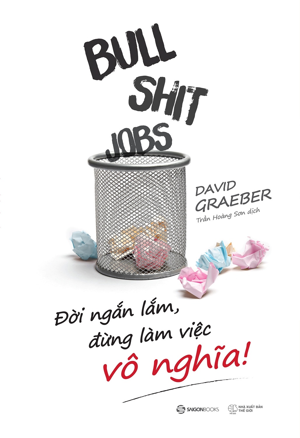 Bullshit Jobs: Đời ngắn lắm, đừng làm việc vô nghĩa! - David Graeber2021 New 100% HCM.PO