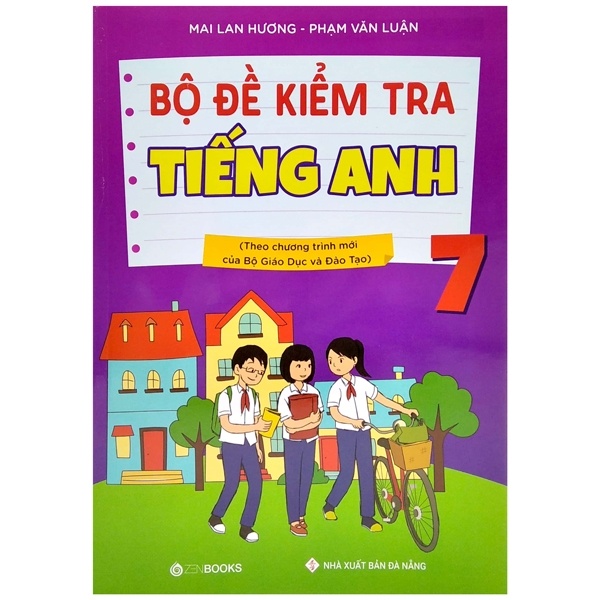 Bộ đề kiểm tra tiếng Anh 7 (Theo CT mới của Bộ GD&ĐT) - Mai Lan Hương – Phạm Văn Luận (2021) New 100% HCM.PO