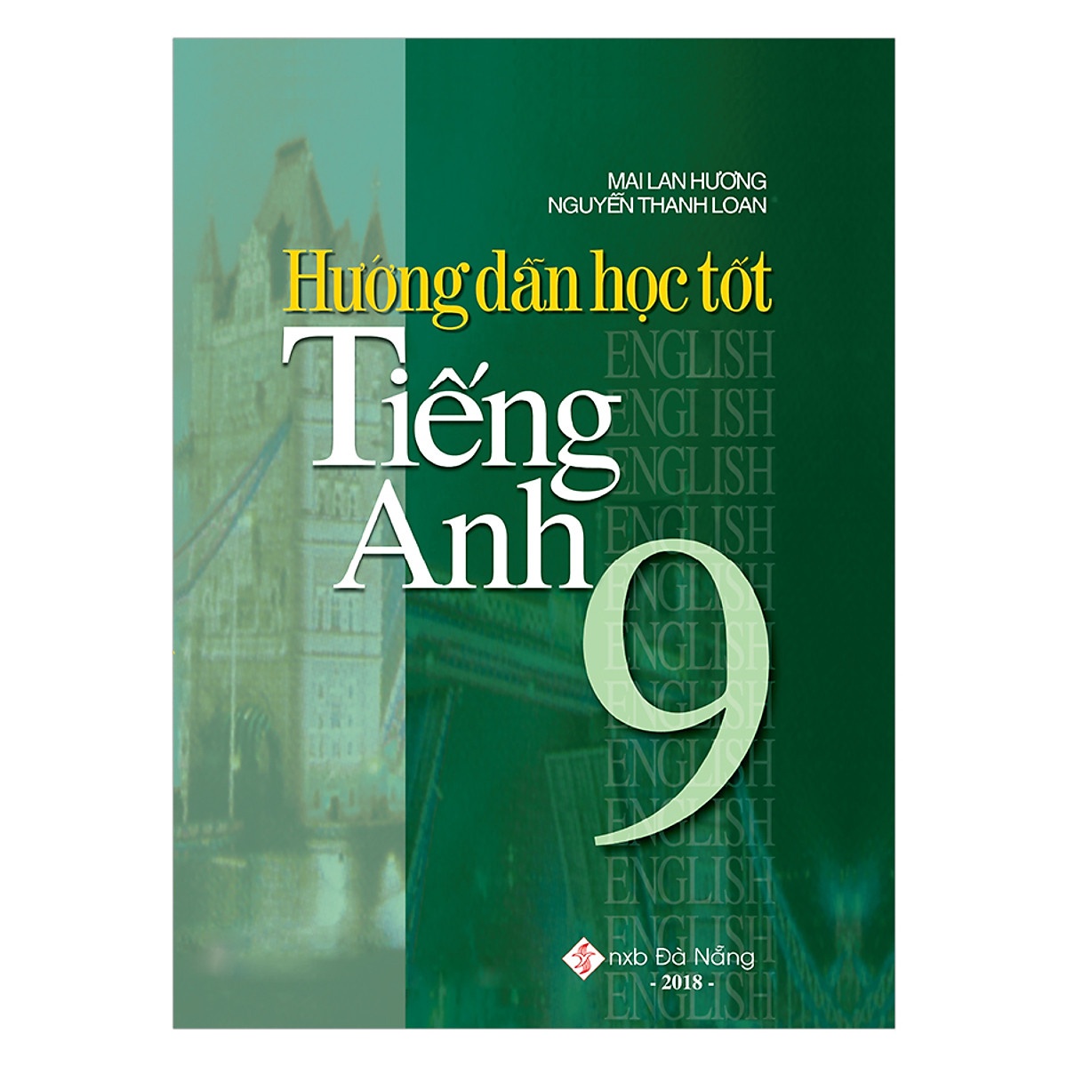 Hướng dẫn học tốt TA 9 - Mai Lan Hương - Nguyễn Thanh Loan (2021) New 100% HCM.PO