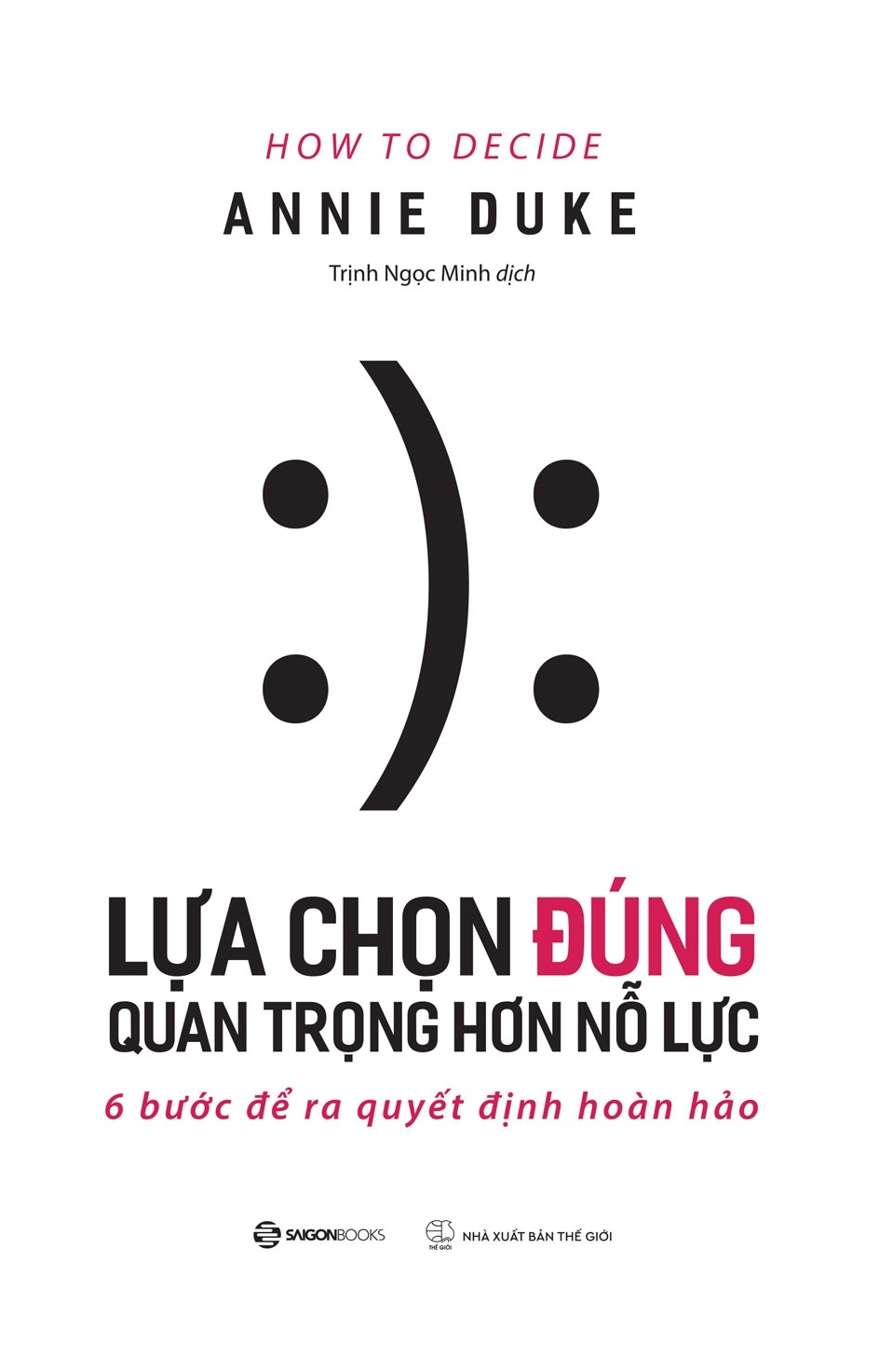 Lựa chọn đúng quan trọng hơn nỗ lực - Annie Duke2021 New 100% HCM.PO