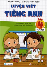 Luyện viết tiếng anh lớp 4 - Tập 1 - Mai Lan Hương - Lê Trung Hoàng Tuyến (2019) New 100% HCM.PO