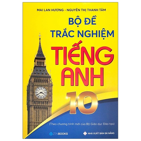 Bộ đề trắc nghiệm tiếng Anh 10 - Mai Lan Hương - Nguyễn Thị Thanh Tâm (2021) New 100% HCM.PO