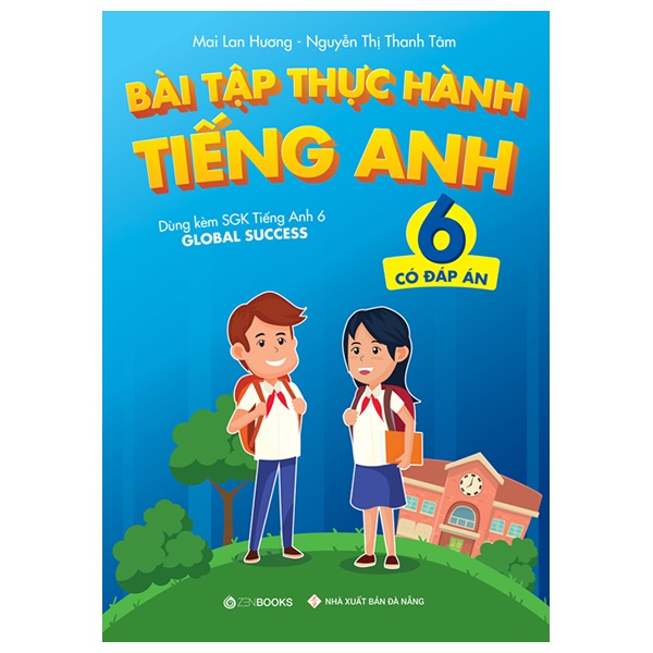 Bài tập Thực hành tiếng Anh 6 (Có đáp án) - Dùng kèm SGK TA 6 GLOBAL SUCCESS - Mai Lan Hương - Nguyễn Thị Thanh Tâm (2022) New 100% HCM.PO