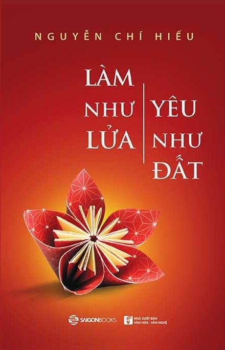 Làm như lửa, yêu như đất - Nguyễn Chí Hiếu2018 New 100% HCM.PO