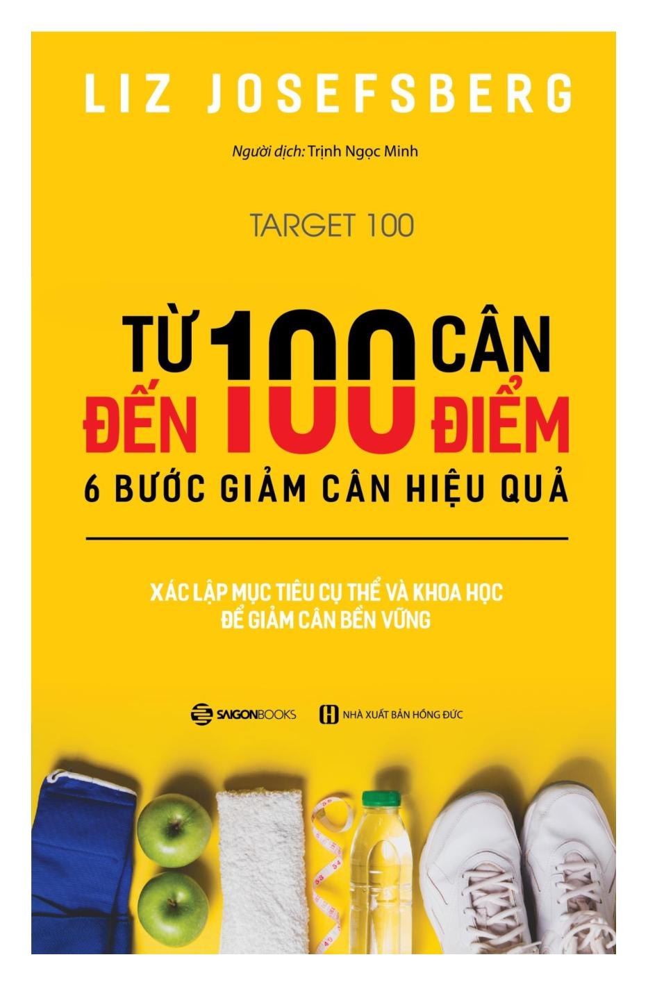 Từ 100 cân đến 100 điểm: 6 bước giảm cân hiệu quả - Liz Josefsberg2018 New 100% HCM.PO